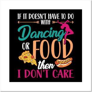 If It Doesn't Have To Do With Dancing Or Food Posters and Art